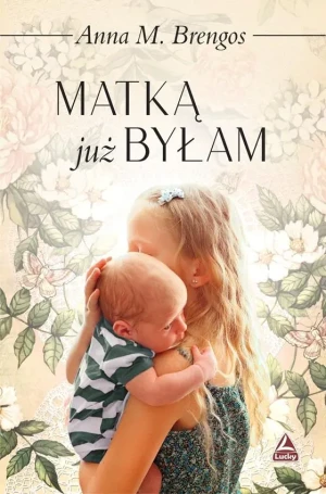 Matką już byłam - Anna M. Brengos - książka