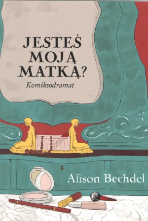 Jesteś moją matką? - Alison Bechdel - książka