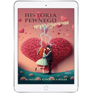 Historia pewnego nieporozumienia - Agnieszka Kowalska-Bojar - książka