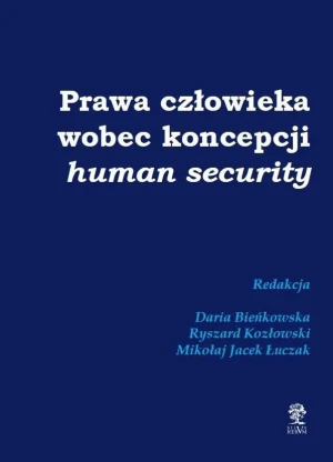 Prawa człowieka wobec koncepcji human security - Daria Bieńkowska, Ryszard Kozłowski, Mikołaj Jace - książka
