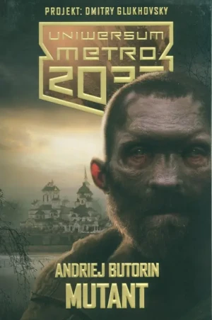 Uniwersum Metro 2033. Mutant - Andrej Butorin - książka