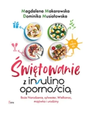 Świętowanie z insulinoopornością - Makarowska Magdalena, Musiałowska Dominika - książka