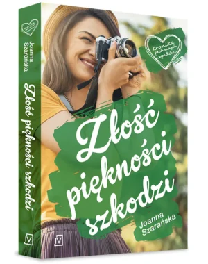 Złość piękności szkodzi. Kronika pechowych wypadków. Tom 3 - Joanna Szarańska - książka
