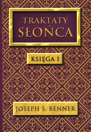 Traktaty Słońca. Księga 1 - Joseph S. Benner - książka