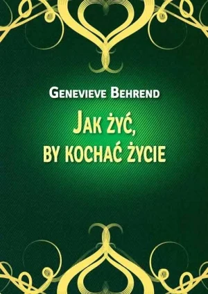 Jak żyć by kochać życie - Genevieve Behrend - książka