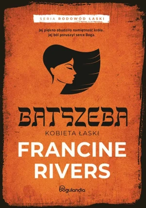 Batszeba. Kobieta łaski - Francine Rivers - książka