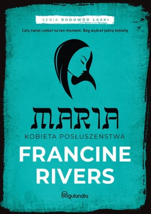Maria. Kobieta posłuszeństwa - Francine Rivers - książka