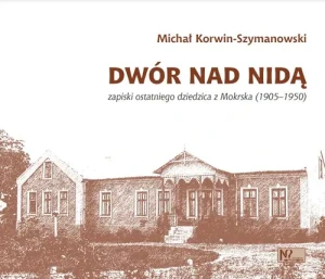 Dwór nad Nidą - Michał Korwin-Szymanowski - książka