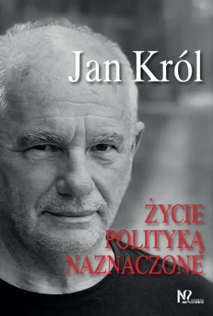Życie polityką naznaczone - Jan Król - książka
