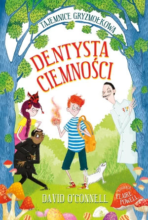 Dentysta Ciemności. Tajemnice Gryzmołkowa - David O'Connell, Claire Powell - książka