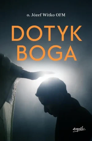 Dotyk Boga - o. Józef Witko - książka