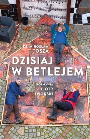 Dzisiaj w Betlejem - Piotr Zworski, Mirosław Tosza - książka