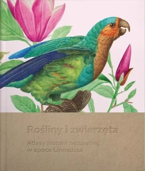Rośliny i zwierzęta. Atlasy historii naturalnej w epoce Linneusza wyd 2025 - praca zbiorowa - książka