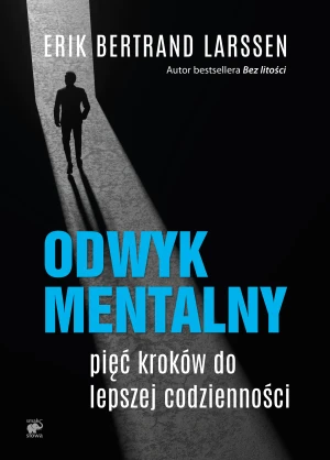 Odwyk mentalny. Pięć kroków do lepszej codzienności - Erik Bertrand Larssen, Karolina Drozdowska - książka
