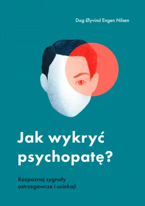 Jak wykryć psychopatę? - Dag yvind Engen Nilsen, Milena Skoczko - książka
