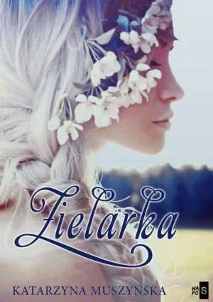 Zielarka - Katarzyna Muszyńska - książka