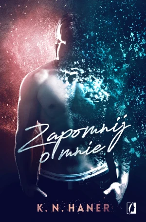 Zapomnij o mnie - K. N. Haner - książka