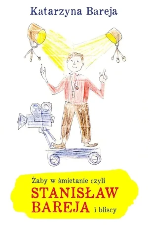 Żaby w śmietanie czyli Stanisław Bareja i bliscy - Katarzyna Bareja - książka