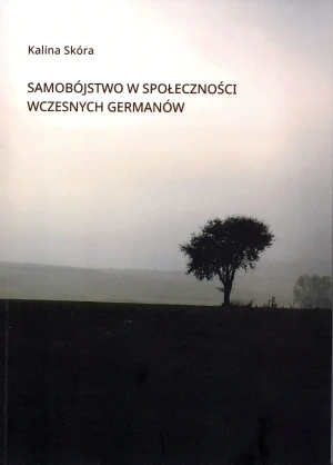 Samobójstwo w społeczności wczesnych Germanów - Kalina Skóra - książka
