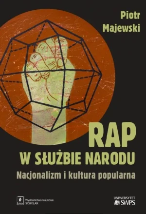Rap w służbie narodu. Nacjonalizm i kultura popularna - Piotr Majewski - książka