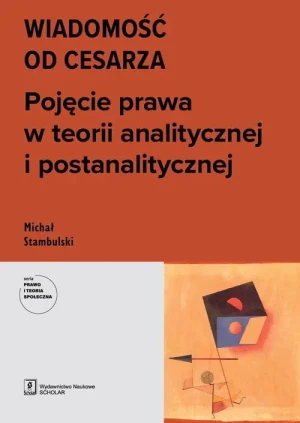 Wiadomość od cesarza. Pojęcie prawa w teorii analitycznej i postanalitycznej - Michał Stambulski - książka