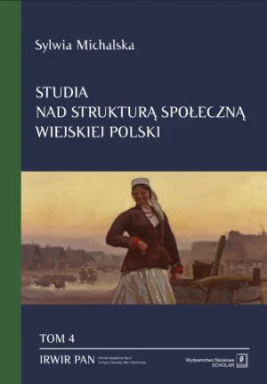 Studia nad strukturą społeczną wiejskiej Polski. Tom 4 - Sylwia Michalska - książka