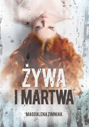 Żywa i martwa - Magdalena Zimniak - książka
