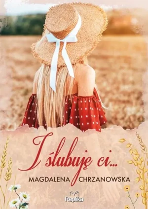 I ślubuję ci… - Magdalena Chrzanowska - książka