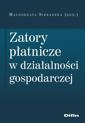 Zatory płatnicze w działalności gospodarczej - Małgorzata Sieradzka - książka