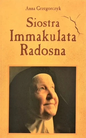 Siostra Immakulata Radosna - Anna Grzegorczyk - książka