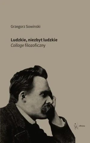 Ludzkie, niezbyt ludzkie - Grzegorz Sowinski - książka