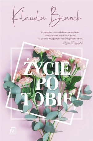 Życie po Tobie - Klaudia Bianek - książka