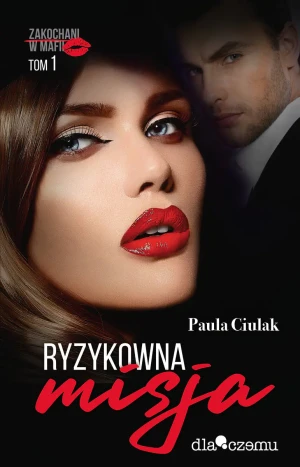 Ryzykowna misja. Zakochani w mafii. Tom 1 - Paula Ciulak - książka