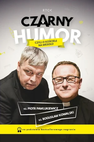 Czarny humor, czyli o kościele na wesoło - Piotr Pawlukiewicz, Bogusław Kowalski - książka