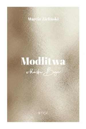 Modlitwa. W blasku Boga. - Marcin Zieliński - książka