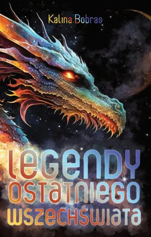 Legendy Ostatniego Wszechświata - Kalina Bobras - książka