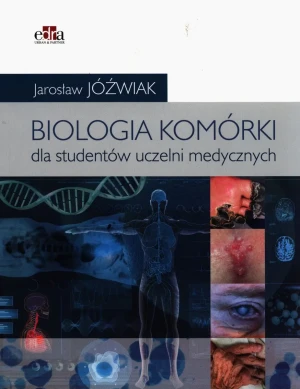 Biologia komórki. Podręcznik dla studentów uczelni medycznych - Jarosław Jóźwiak - książka