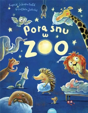 Pora snu w zoo - Schoenwald Sophie Jacobs Gnther - książka