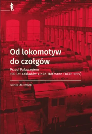 Od lokomotyw do czołgów - Patrick Starczewski - książka