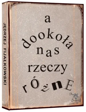 A dookoła nas rzeczy różne - Jędrzej Fijałkowski - książka