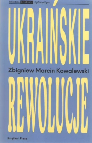 Ukraińskie rewolucje - Zbigniew Marcin Kowalewski - książka
