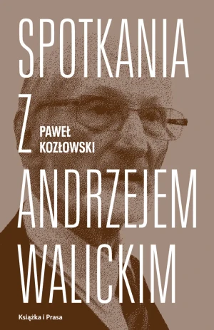 Spotkania z Andrzejem Walickim - Paweł Kozłowski - książka