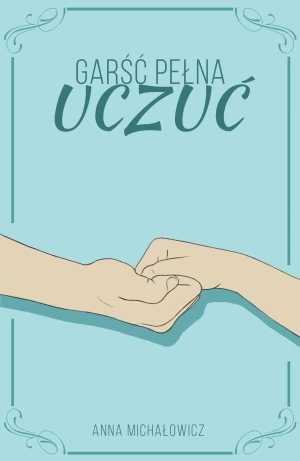 Garść pełna uczuć - Anna Michałowicz - książka