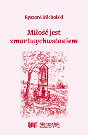 Miłość jest zmartwychwstaniem - Ryszard Michalski - książka