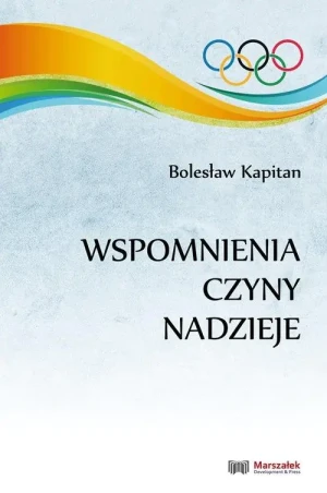 Wspomnienia, czyny, nadzieje - Bolesław Kapitan - książka