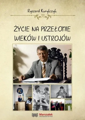 Życie na przełomie wieków i ustrojów - Ryszard Kurylczyk - książka