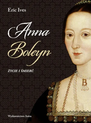 Anna Boleyn. Życie i śmierć - Eric Ives - książka