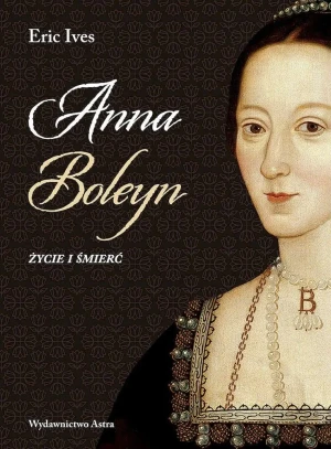 Anna Boleyn. Życie i śmierć - Edyta Stępkowska - książka