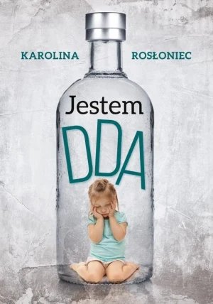 Jestem DDA - Karolina Rosłoniec - książka