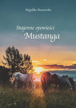 Stajenne opowieści Mustanga - Angelika Raszewska - książka